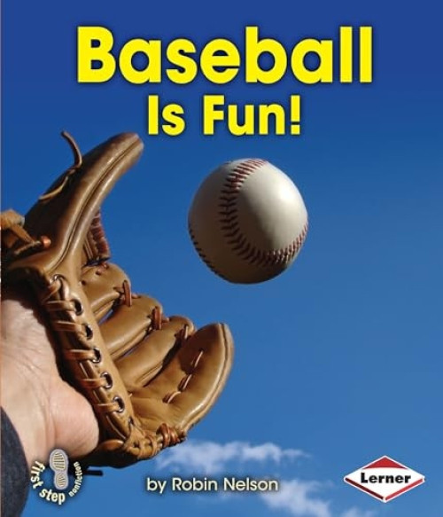Baseball Is Fun! by Robin Nelson, 9781467715355