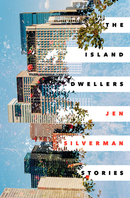 The Island Dwellers (Stories) by Jen Silverman, 9780399591495