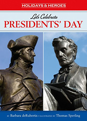 Let's Celebrate Presidents' Day by Barbara deRubertis, Thomas Sperling, 9781575656496