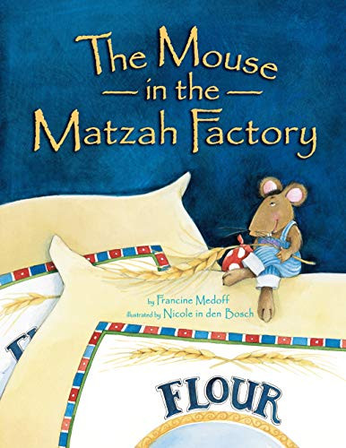 The Mouse in the Matzah Factory by Francine Medoff, Nicole in den Bosch, 9781580130486