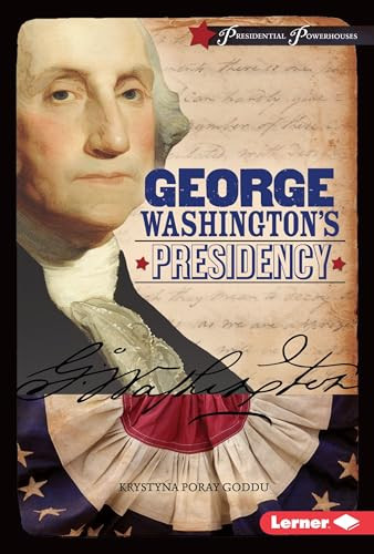 George Washington's Presidency by Krystyna Poray Goddu, 9781467779241