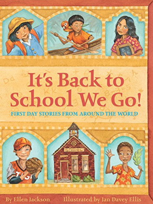 It's Back to School We Go! (First Day Stories From Around the World) by Ellen Jackson, Jan Davey Ellis, 9780761319481