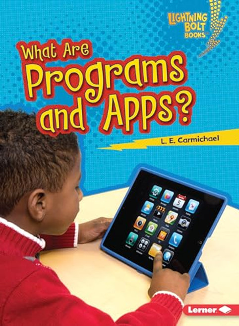 What Are Programs and Apps? by L. E. Carmichael, 9781467783156