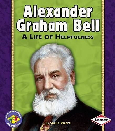 Alexander Graham Bell (A Life of Helpfulness) by Sheila Rivera, 9780822564577