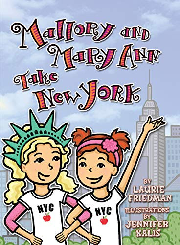 Mallory and Mary Ann Take New York by Laurie Friedman, Jennifer Kalis, 9781467709354