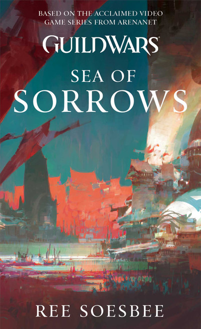 Guild Wars: Sea of Sorrows by Ree Soesbee, 9781416589624