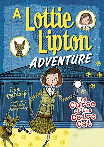 The Curse of the Cairo Cat (A Lottie Lipton Adventure) by Dan Metcalf, Rachelle Panagarry, 9781512481792