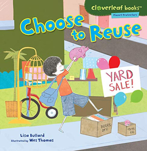 Choose to Reuse by Lisa Bullard, Wes Thomas, 9780761385110