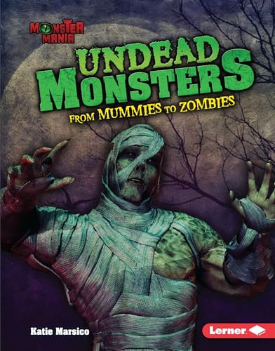 Undead Monsters (From Mummies to Zombies) by Katie Marsico, 9781512425949