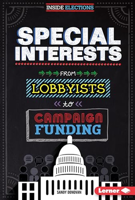 Special Interests (From Lobbyists to Campaign Funding) by Sandy Donovan, 9781467779128