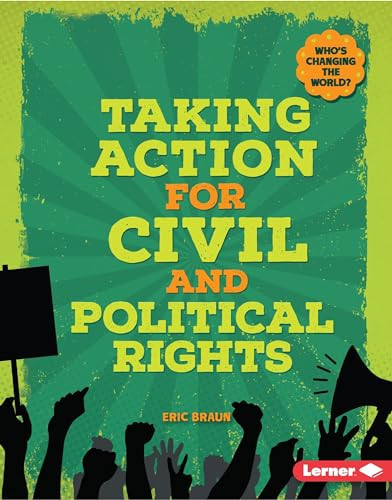 Taking Action for Civil and Political Rights by Eric Braun, 9781467793940