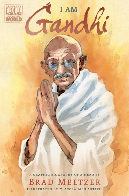 I Am Gandhi (A Graphic Biography of a Hero) by Brad Meltzer, David Mack, John Cassaday, Bryan Hitch, Nate Powell, 9780525552697