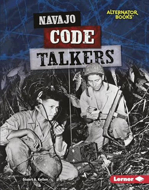 Navajo Code Talkers - 9781512486445 by Stuart A. Kallen, 9781512486445