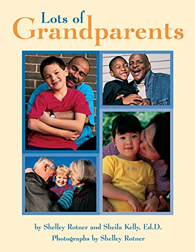 Lots of Grandparents by Sheila M. Kelly, Shelley Rotner, Shelley Rotner, 9780761318965