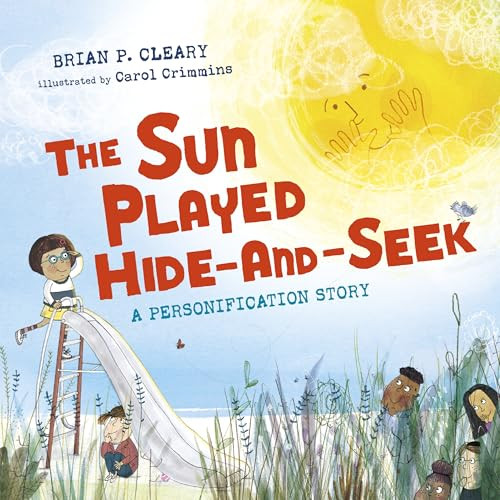 The Sun Played Hide-and-Seek (A Personification Story) by Brian P. Cleary, Carol Crimmins, 9781467726481