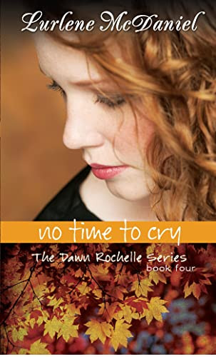 No Time to Cry (The Dawn Rochelle Series, Book Four) by Lurlene McDaniel, 9781581960068