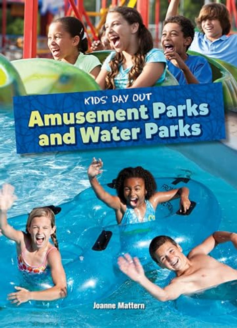 Amusement Parks and Water Parks by Joanne Mattern, 9781634403887