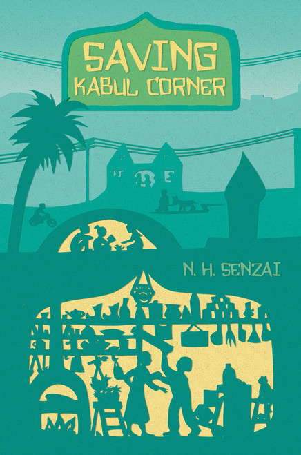 Saving Kabul Corner by N. H. Senzai, 9781442484955