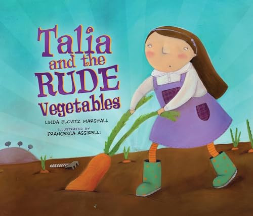 Talia and the Rude Vegetables by Linda Elovitz Marshall, Francesca Assirelli, 9780761352181