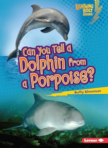 Can You Tell a Dolphin from a Porpoise? by Buffy Silverman, 9780761378488