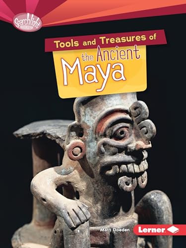 Tools and Treasures of the Ancient Maya by Matt Doeden, 9781467723831