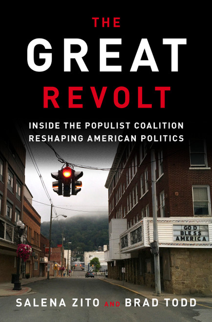 The Great Revolt (Inside the Populist Coalition Reshaping American Politics) by Salena Zito, Brad Todd, 9781524763688