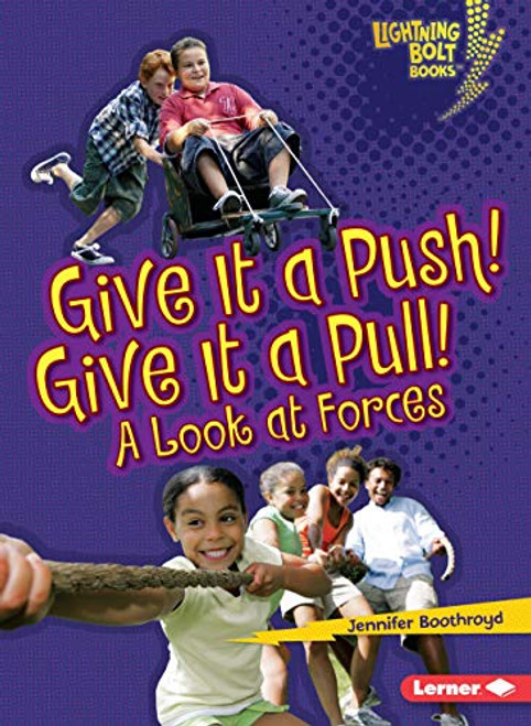 Give It a Push! Give It a Pull! (A Look at Forces) by Jennifer Boothroyd, 9780761360568