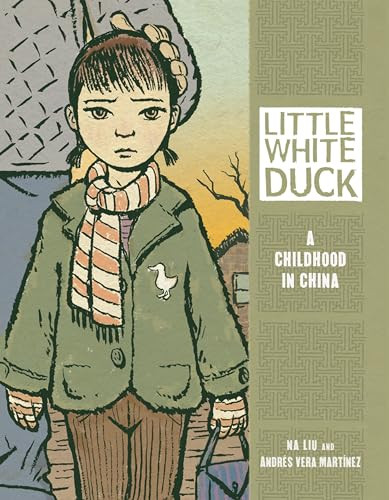 Little White Duck (A Childhood in China) by Na Liu, Andrés Vera Martínez, Andrés Vera Martínez, 9780761381150