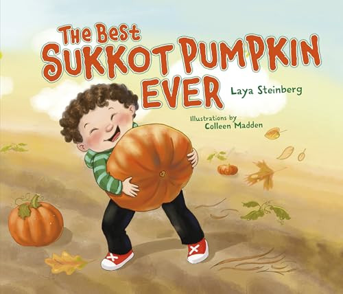 The Best Sukkot Pumpkin Ever by Laya Steinberg, Colleen Madden, 9781512408652