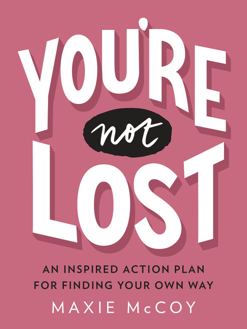 You're Not Lost (An Inspired Action Plan for Finding Your Own Way) by Maxie McCoy, 9780143132561