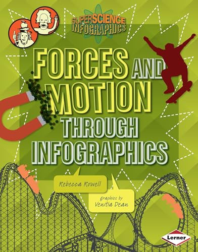 Forces and Motion through Infographics by Rebecca Rowell, Venitia Dean, 9781467712910