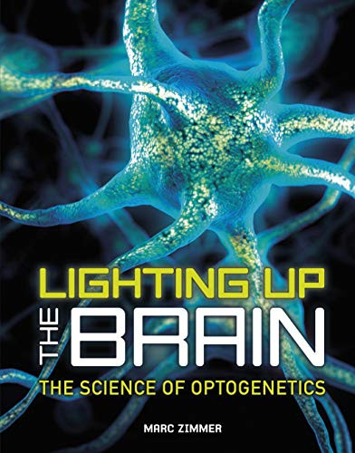 Lighting Up the Brain (The Science of Optogenetics) by Marc Zimmer, 9781512427523