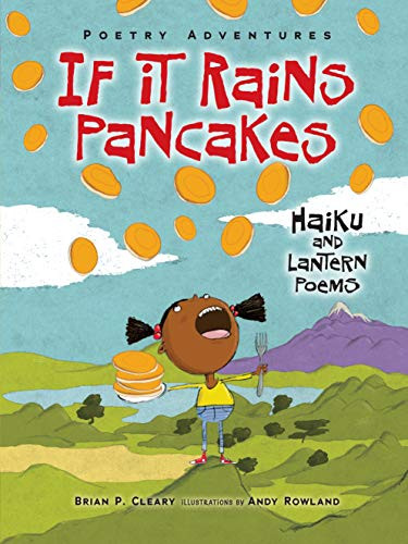 If It Rains Pancakes (Haiku and Lantern Poems) by Brian P. Cleary, Andy Rowland, 9781467744126