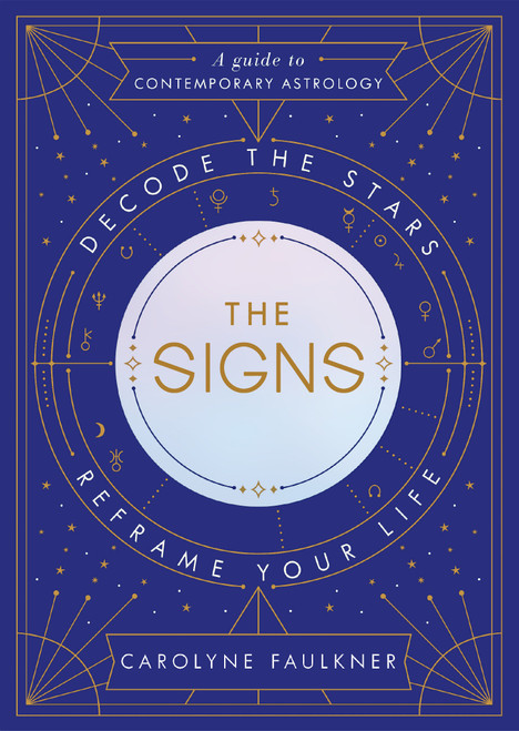 The Signs (Decode the Stars, Reframe Your Life) by Carolyne Faulkner, 9780525619307
