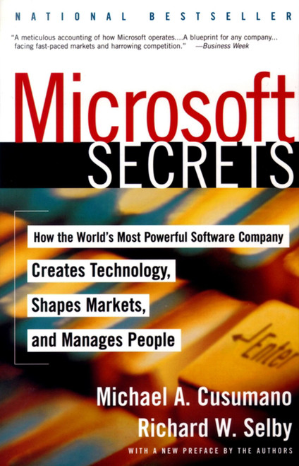 Microsoft Secrets (How the World's Most Powerful Software Company Creates Technology, Shapes Markets, and Manages People) by Michael A. Cusumano, 9780684855318