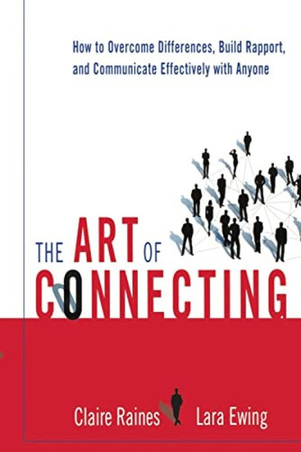 The Art of Connecting (How to Overcome Differences, Build Rapport, and Communicate Effectively with Anyone) by Claire Raines, Lara EWING, 9780814431863