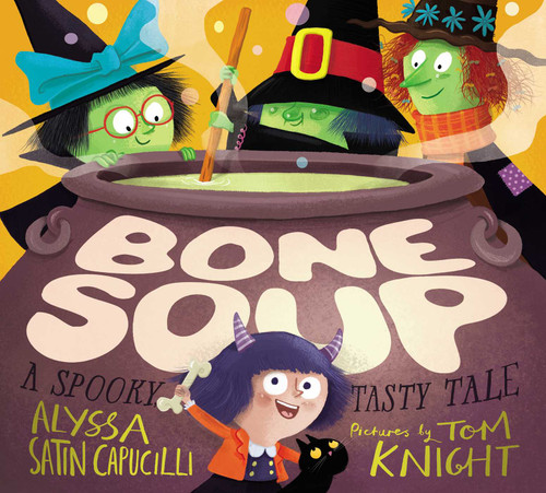 Bone Soup (A Spooky, Tasty Tale) by Alyssa Satin Capucilli, Tom Knight, 9781481486088