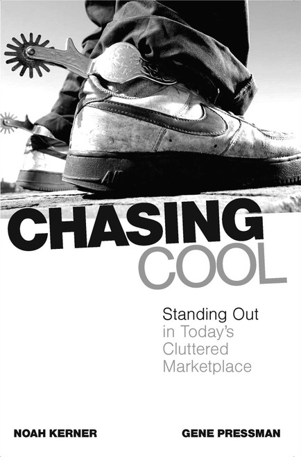 Chasing Cool (Standing Out in Today's Cluttered Marketplace) by Noah Kerner, Gene Pressman, 9780743497107