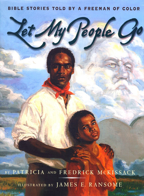 Let My People Go (Bible Stories Told by a Freeman of Color) by Patricia C. McKissack, Fredrick L. McKissack, James E. Ransome, 9780689808562
