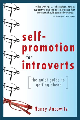 Self-Promotion for Introverts: The Quiet Guide to Getting Ahead by Nancy Ancowitz, 9780071591294