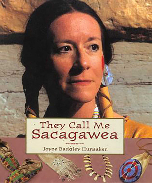 They Call Me Sacagawea by Joyce Badgley Hunsaker, 9780762725809