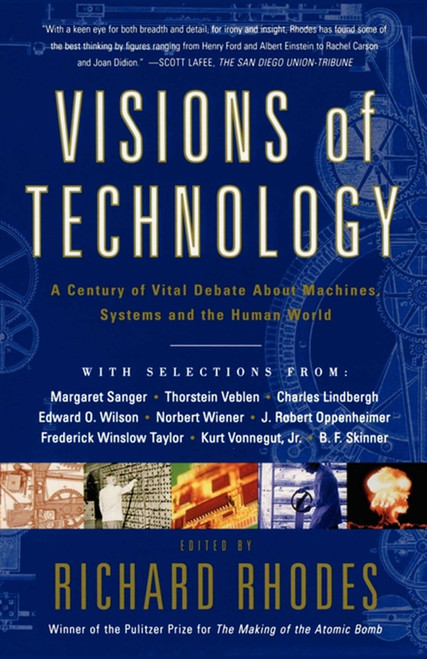 Visions Of Technology (A Century Of Vital Debate About Machines Systems And The Human World) by Richard Rhodes, 9780684863115