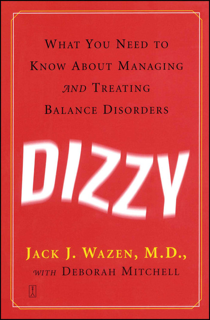 Dizzy (What You Need to Know About Managing and Treating Balance Disorders) by Jack J. Wazen, Deborah Mitchell, 9780743236225