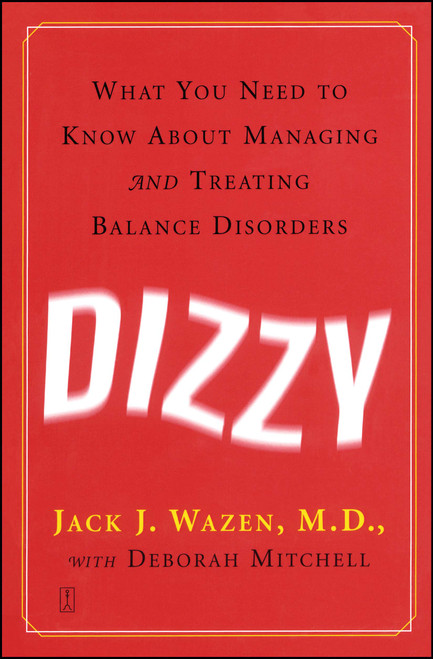 Dizzy (What You Need to Know About Managing and Treating Balance Disorders) by Jack J. Wazen, Deborah Mitchell, 9780743236225