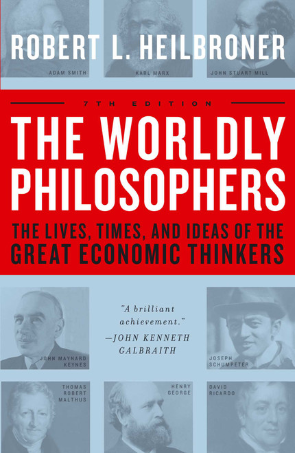 The Worldly Philosophers (The Lives, Times And Ideas Of The Great Economic Thinkers) by Robert L. Heilbroner, 9780684862149