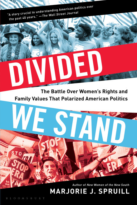 Divided We Stand (The Battle Over Women's Rights and Family Values That Polarized American Politics) - 9781632863164 by Marjorie J. Spruill, 9781632863164