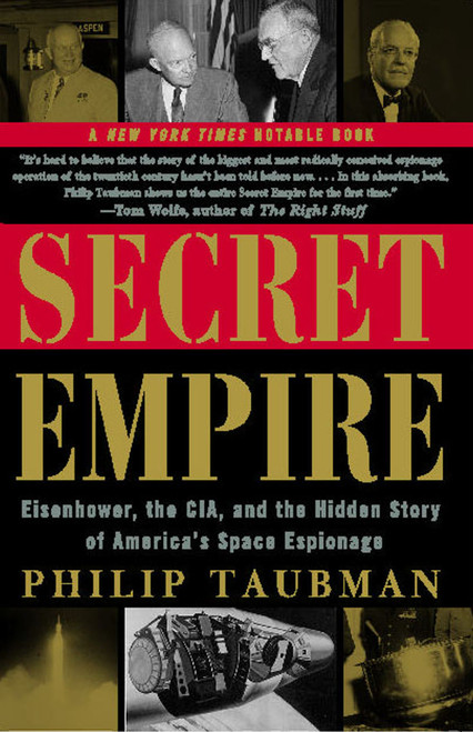Secret Empire (Eisenhower, the CIA, and the Hidden Story of America's Space Espionage) by Philip Taubman, 9780684857008