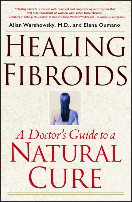 Healing Fibroids (A Doctor's Guide to a Natural Cure) by Allan Warshowsky, Elena Oumano, 9780743418249