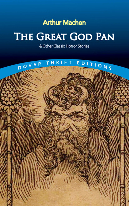 The Great God Pan & Other Classic Horror Stories by Arthur Machen, 9780486821962