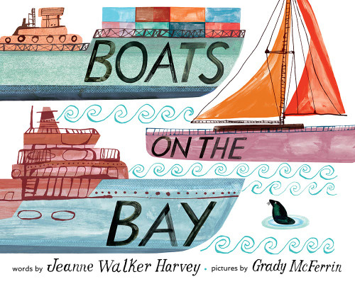 Boats on the Bay (A Picture Book) by Jeanne Walker Harvey, Grady McFerrin, 9781944903336
